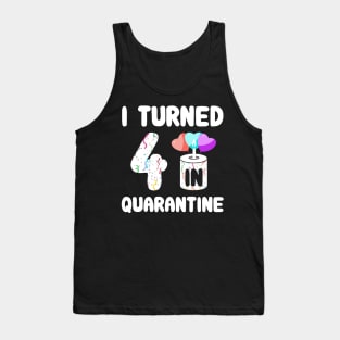 I Turned 4 In Quarantine Tank Top